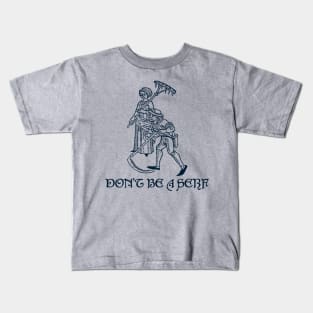 Don't Be A Serf Kids T-Shirt